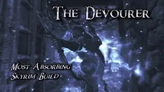 Skyrim Build &mdash; The Devourer &mdash; Самый поглощающий билд