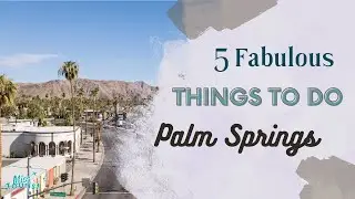 🏜️ 25 Fabulous Palm Springs Activities: Local-Approved!