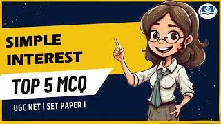 Simple Interest | 5 MCQ Series | UGC Net | SET | Paper I