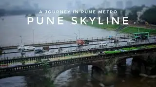 PUNE SKYLINE | A JOURNEY IN PUNE METRO