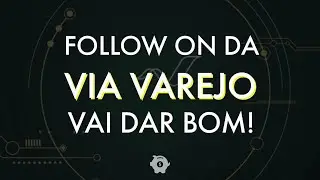 URGENTE: FOLLOW ON VIA VAREJO OFERTA RESTRITA!!