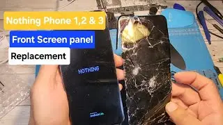 Nothing Phone 1,2 and 3 Front Screen Panel Replacement Full Video