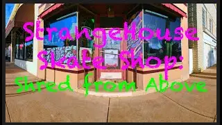 Shred from above: An Aerial Feature of StrangeHouse Skate Shop