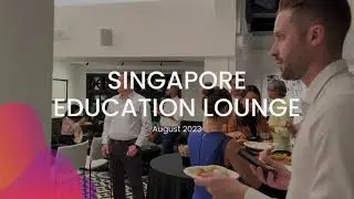 Singapore Education Lounge August 2023