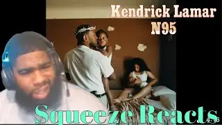 Kendrick Lamar - N95 (Official Audio) Squeeze Reacts