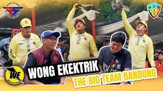 THE BIG TEAM WONG ELEKTRIK SEGUDANG PRESTASI || KOH BUDI TERUS EXIST DI MERPATI TINGGI