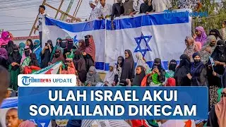 Ulah Israel Akui Somaliland, Dinilai karena Ingin Jadikan Tempat Penampungan Warga Palestina