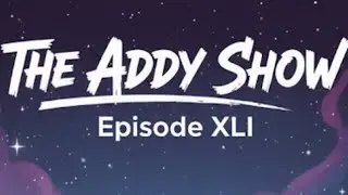 The Addy Show -- Episode XLI -- Friday Fuh Karound
