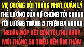 Mẹ chồng đòi thống nhất quản lý thẻ lương của vợ chồng tôi. Chồng tôi lương tháng 5 triệu đã ngoan