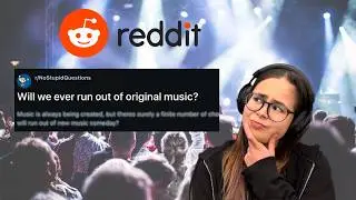 Will we run out of original music?!? | Singer-songwriter reacts to r/nostupidquestions