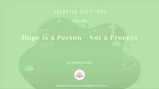 Hope is a Person - Not a Process