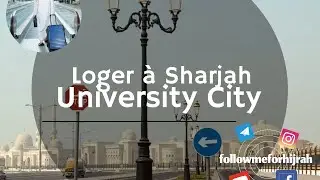 Loger à Sharjah dans la ville universitaire - Followmeforhijrah