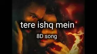 Tere ishq mein song 8d song #song #tseries #sadsong #bollywood #newsong #tereishqmain 
