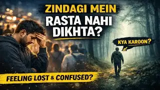 Feeling Lost in Life? | Jab Zindagi Mein Rasta Nahi Dikhta | Hindi Motivational Video