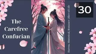 The Carefree Confucian   Episode 30 Audio   Dreamy Love Stories Audiobook