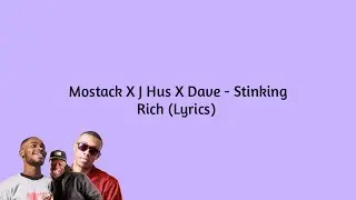 MoStack ft. Dave & J Hus - Stinking Rich [Lyrics Video]