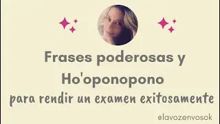 Frases poderosas y Ho'oponopono para rendir un examen exitosamente.