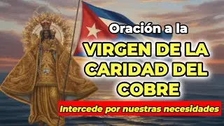 Oraci&oacute;n a la Virgen de la Caridad del Cobre para la Paz, la Justicia y el Consuelo #oremoscondios