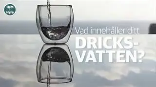 Vad innehåller ditt dricksvatten?