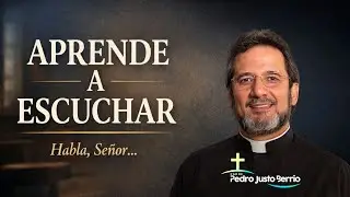 Escuchar tambi&eacute;n es obedecer | Padre Pedro Justo Berrio