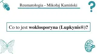 [156] [Podcast] Co to jest woklosporyna (Lupkynis®)?