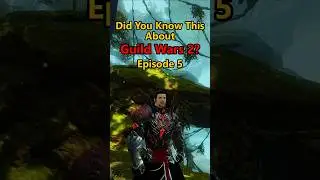 Did You Know This About Guild Wars 2? - Episode 5