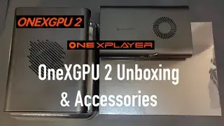Распаковка ONEXGPU 2, аксессуары, советы и многое другое