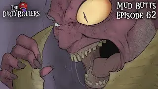 Mud Butts Campaign Ep. 62: Eyedrake Assault | The Dirty Rollers