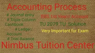 Accounting process [Journal Entry ,Triple Column Cashbook, Ledger And Trial Balance]//BBS 1st Year.