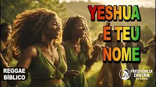 YESHUA É TEU NOME | Reggae Biblico Inspirado nas Promessas de Jesus
