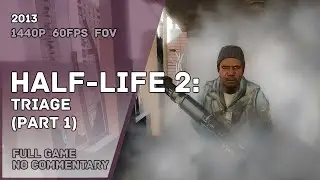 HALF-LIFE 2: Triage (Part 1) - Full Game Walkthrough | Полное Прохождение