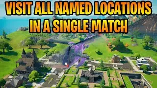 How to 'Visit All Named Locations in a Single Match in Fortnite! (Challenge Guide)