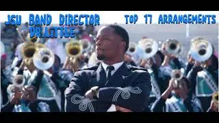 JSU Band Director (DR.LITTLE) Top 17 Arrangements | MUST-SEE Performance Highlights!!!