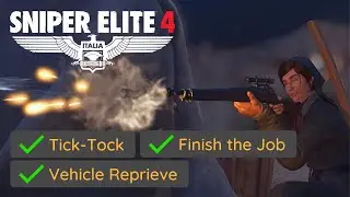 Sniper Elite 4 - Tick-Tock + Vehicle Reprieve + Finish the Job (Mission #6 Challenge)