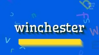 WINCHESTER - HOW TO PRONOUNCE WINCHESTER?
