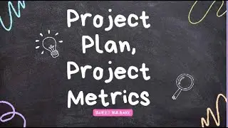 Project Plan , Project Metrics