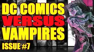 DC COMICS VS. VAMPIRES: The Battle is over (issue 7, 2022)