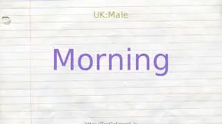 How to pronounce morning