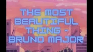 Bruno Major - The Most Beautiful Thing 1hr loop