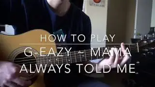 Mama Always Told Me // G-Eazy ft. Madison Love // Easy Guitar Lesson