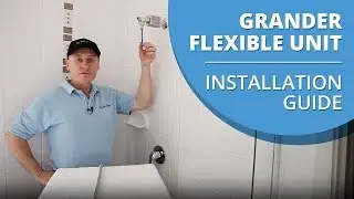 Grander Flexible Unit Installation - How to Install a Grander Flexible Unit