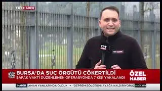 BURSA’DA ORGANİZE SUÇ ÖRGÜTÜ ÇÖKERTİLDİ!