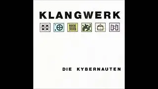 Klangwerk - Die Kybernauten (Original Mix)