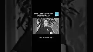 What Does Objectivism Mean For Man?