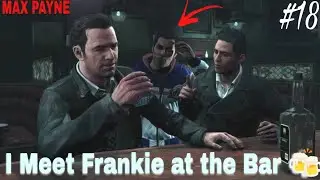 I meet frankie at the bar 🍻| Max Payne 18th Gameplay...18.