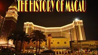 THE HISTORY OF MACAU