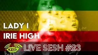 Lady I - Irie High (w/ Lyrics) - Kaya Sesh #23