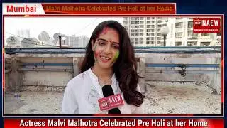Malvi Malhotra Celebrated Pre Holi at her Home, News And Entertainment Web Channel