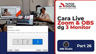 Part 26 | Cara Live Zoom dan OBS dengan 3 Monitor | Tutor Digital