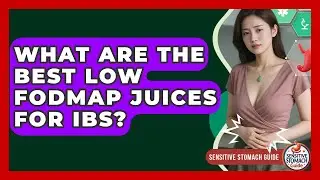 What Are The Best Low FODMAP Juices For IBS? - Sensitive Stomach Guide